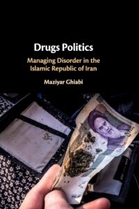 Maziyar Ghiabi, 2019. Drugs Politics